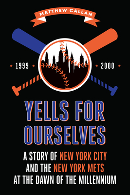 Seller image for Yells for Ourselves: A Story of New York City and the New York Mets at the Dawn of the Millennium (Paperback or Softback) for sale by BargainBookStores