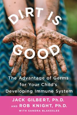 Immagine del venditore per Dirt Is Good: The Advantage of Germs for Your Child's Developing Immune System (Paperback or Softback) venduto da BargainBookStores