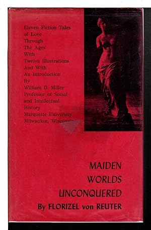 Seller image for MAIDEN WORLDS UNCONQUERED: Eleven Fiction Tales of Love Through the Ages. for sale by Bookfever, IOBA  (Volk & Iiams)