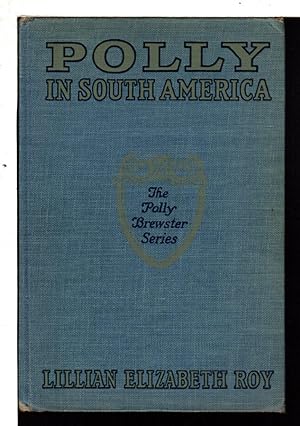 Image du vendeur pour POLLY iN SOUTH AMERICA: The Polly Brewster Series #7. mis en vente par Bookfever, IOBA  (Volk & Iiams)