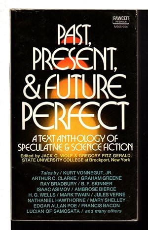 Bild des Verkufers fr PAST, PRESENT, & FUTURE PERFECT: A Text Anthology of Speculative & Science Fiction. zum Verkauf von Bookfever, IOBA  (Volk & Iiams)