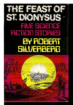 Bild des Verkufers fr THE FEAST OF ST. DIONYSUS: Five Science Fiction Stories zum Verkauf von Bookfever, IOBA  (Volk & Iiams)