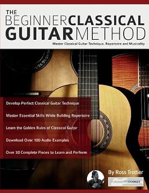 Bild des Verkufers fr The Beginner Classical Guitar Method: Master Classical Guitar Technique, Repertoire and Musicality (Paperback or Softback) zum Verkauf von BargainBookStores