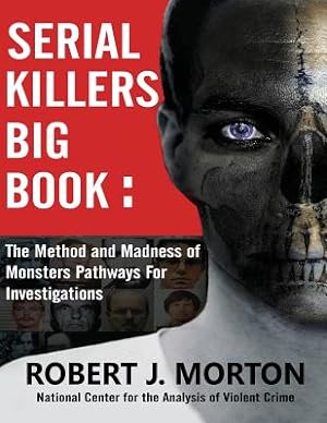 Imagen del vendedor de Serial Killers Big Book: The Method and Madness of Monsters Pathways for Investigations (Paperback or Softback) a la venta por BargainBookStores
