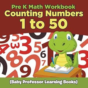 Seller image for Pre K Math Workbook: Counting Numbers 1 to 50 (Baby Professor Learning Books) (Paperback or Softback) for sale by BargainBookStores