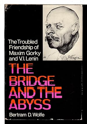 Bild des Verkufers fr THE BRIDGE AND THE ABYSS: The Troubled Friendship of Maxim Gorky and V. I. Lenin. zum Verkauf von Bookfever, IOBA  (Volk & Iiams)