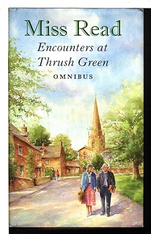 Seller image for ENCOUNTERS AT THRUSH GREEN: The School at Thrush Green, Friends at Thrush Green. for sale by Bookfever, IOBA  (Volk & Iiams)