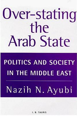 Seller image for Over-stating the Arab State: Politics and Society in the Middle East (Paperback or Softback) for sale by BargainBookStores