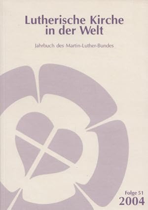 Bild des Verkufers fr Lutherische Kirche in der Welt: Jahrbuch des Martin-Luther-Bundes, Folge 51 / 2004. zum Verkauf von Buch von den Driesch