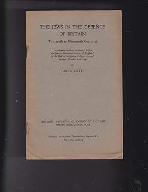Seller image for THE JEWS IN THE DEFENCE OF BRITAIN. THIRTEENTH TO NINETEENTH CENTURIES. PRESIDENTIAL ADDRESS DELIVERED BEFORE THE JEWISH HISTORICAL SOCIETY OF ENGLAND, IN THE HALL OF MAGDALEN COLLEGE, OXFORD, SUNDAY, OCTOBER 27TH, 1940 for sale by Meir Turner