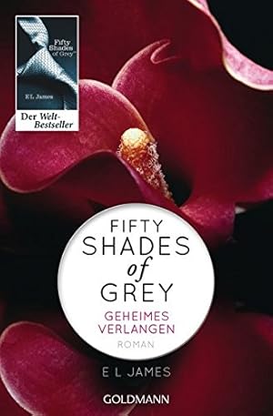 Bild des Verkufers fr Fifty Shades of Grey - Geheimes Verlangen: Band 1 - Roman zum Verkauf von Eichhorn GmbH