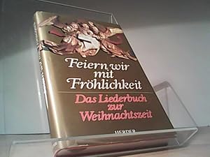 Feiern wir mit Fröhlichkeit. Das Liederbuch zur Weihnachtszeit