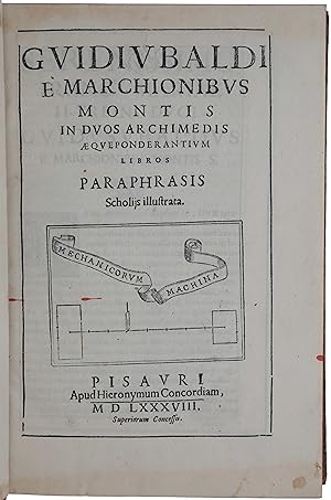 Imagen del vendedor de In duos Archimedis Aequeponderantium libros paraphrasis scholijs illustrata. Pesaro: apud Hieronymum Concordiam, 1588 [colophon, 1587]. [Bound with:] SCALETTI, Carlo Cesare. Scuola mecanico-speculativo-pratica in cui si esamina la proporzione, che h la potenza alla resistenza del corpo grave, e la causa per la quale la suddetta potenza si estenda a maggior'attivit mediante la machina; opera utile all'uso civile, e militare necessaria ad ogni matematico, ingegniero, architetto, machinista, e bombardiere. Bologna: Costantino Pisarri, 1711 a la venta por SOPHIA RARE BOOKS