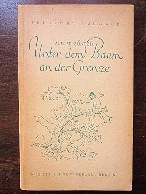 Imagen del vendedor de Unter dem Baum an der Grenze. Feldpost-Ausgabe a la venta por Rudi Euchler Buchhandlung & Antiquariat