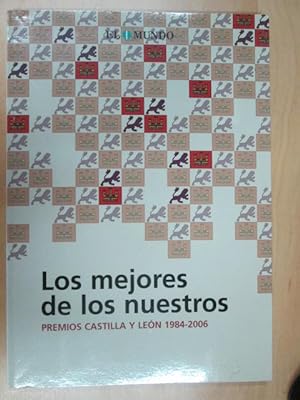 Seller image for LOS MEJORES DE LOS NUESTROS   PREMIOS CASTILLA Y LEON 1984-2006 for sale by LIBRERIA AZACAN