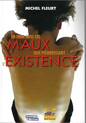 En finir avec ces maux qui pourrissent l'existence