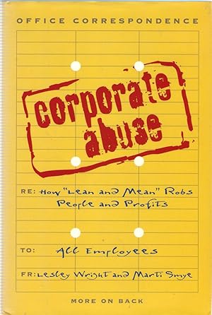 Immagine del venditore per Corporate Abuse: How "Lean and Mean" Robs People and Profits venduto da Michael Moons Bookshop, PBFA