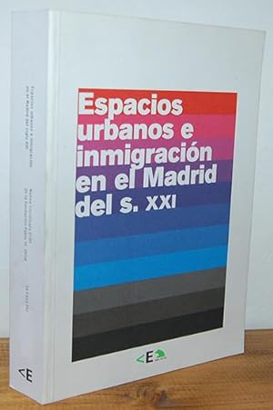 Bild des Verkufers fr ESPACIOS URBANOS E INMIGRACIN EN EL MADRID DEL SIGLO XXI. zum Verkauf von EL RINCN ESCRITO