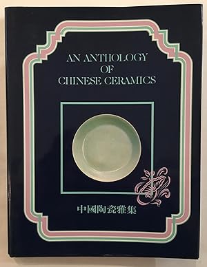 Bild des Verkufers fr An Anthology of Chinese ceramics = Chung-kuo t'ao tz'u ya chi zum Verkauf von Joseph Burridge Books