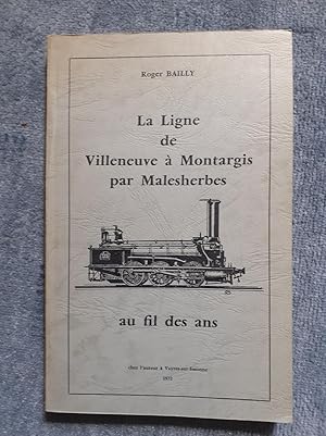 Image du vendeur pour LA LIGNE DE VILLENEUVE A MONTARGIS PAR MALESHERBES au fil des ans. mis en vente par Librairie Sainte-Marie