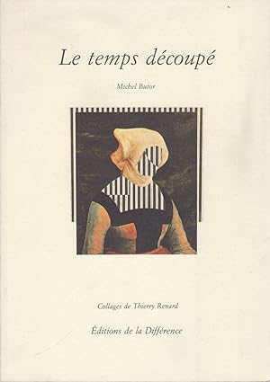 Immagine del venditore per Le Temps Decoupe. Collages De Thierry Renard venduto da Stefan Schuelke Fine Books