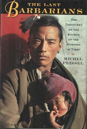 Seller image for The Last Barbarians: Discovery of the Source of the Mekong in Tibet for sale by Bij tij en ontij ...