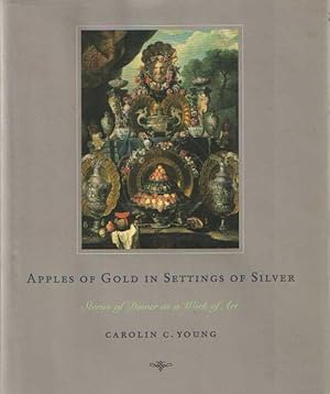 Imagen del vendedor de Apples of Gold in Settings of Silver: Stories of Dinner As a Work of Art. a la venta por Bij tij en ontij ...