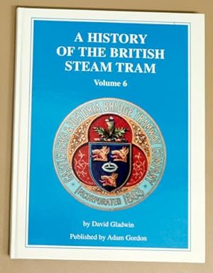 A History of the British Steam Tram Volume 6 (VI, Six)