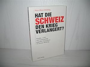 Immagine del venditore per Hat die Schweiz den Krieg verlngert: Handels-, Gold- und Verkehrspolitik gegenber Deutschland im Zweiten Weltkrieg. Die wichtigsten Fakten in Krze und eine Beurteilung; venduto da buecheria, Einzelunternehmen