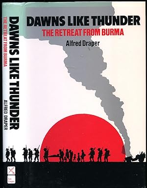 Seller image for Dawns Like Thunder; The Retreat from Burma 1942 for sale by Little Stour Books PBFA Member