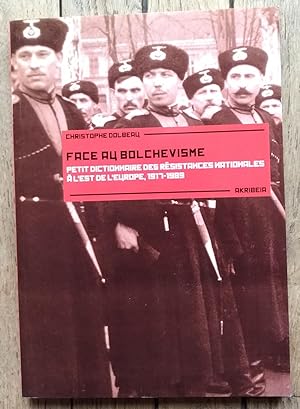 Image du vendeur pour FACE au BOLCHVISME - Petit dictionnaire des rsistances Nationales  l'Est de l'Europe 1917-1989 mis en vente par Liseronsblancs
