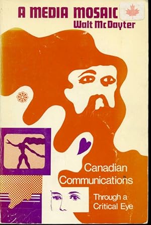 Seller image for A Media Mosaic : Canadian Communications Through a Critical Eye for sale by Librairie Le Nord