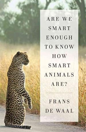 Imagen del vendedor de Are We Smart Enough to Know How Smart Animals Are? a la venta por GreatBookPrices