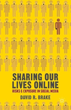 Seller image for Sharing Our Lives Online : Risks and Exposure in Social Media for sale by GreatBookPrices