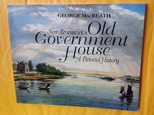 Seller image for NEW BRUNSWICK'S OLD GOVERNMENT HOUSE; A Pictorial History for sale by Claudine Bouvier