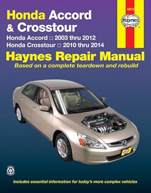 Seller image for Haynes Honda Accord & Crosstour Automotive Repair Manual : Honda Accord 2003 Through 2012 / Honda Crosstour 2010 Through 2014 for sale by GreatBookPrices