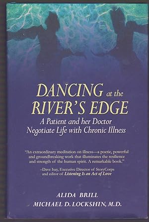 Bild des Verkufers fr Dancing at the River's Edge: A Patient and Her Doctor Negotiate Life with Chronic Illness zum Verkauf von Riverhorse Books
