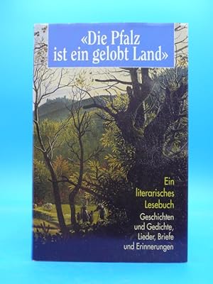 Imagen del vendedor de Die Pfalz ist ein gelobt Land. - Ein literarisches Lesebuch. a la venta por Buch- und Kunsthandlung Wilms Am Markt Wilms e.K.
