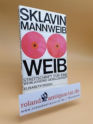 Bild des Verkufers fr Sklavin, Mannweib, Weib : Streitschrift f.e. weibliche(re) Ges. / Elisabeth Dessai / disput ; Bd. 7 zum Verkauf von Roland Antiquariat UG haftungsbeschrnkt