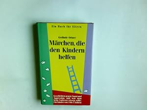 Bild des Verkufers fr Mrchen, die den Kindern helfen : Geschichten gegen Angst und Aggression, und was man beim Vorlesen wissen sollte. Gerlinde Ortner zum Verkauf von Antiquariat Buchhandel Daniel Viertel