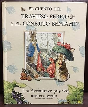 Imagen del vendedor de El cuento del travieso perico y el conejito Benjamin / The Tale of Peter Rabbit: Una aventura en pop-up / a Pop-up Adventure (Spanish Edition) a la venta por Best Books And Antiques