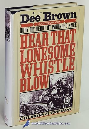 Imagen del vendedor de Hear That Lonesome Whistle Blow: Railroads in the West a la venta por Bluebird Books (RMABA, IOBA)