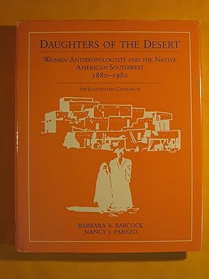 Daughters of the desert: Women anthropologists and the native American Southwest, 1880-1980 : an ...