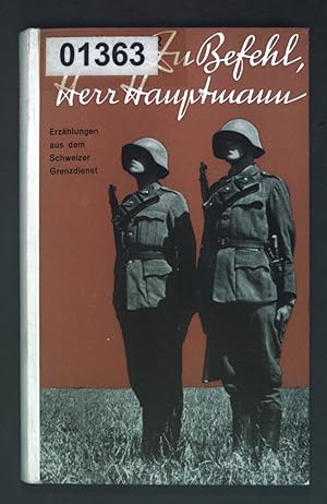 Seller image for Zu Befehl Herr Hauptmann: Erzhlungen aus dem schweizerischen Grenzdienst. for sale by books4less (Versandantiquariat Petra Gros GmbH & Co. KG)