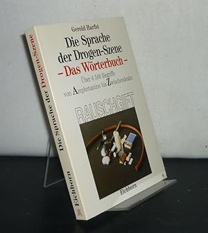 Die Sprache der Drogen-Szene. Das Wörterbuch. Über 4500 Begriffe. Von Amphetamin bis Zwischendeal...