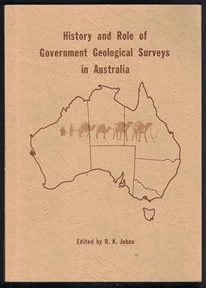 HISTORY AND ROLE OF GOVERNMENT GEOLOGICAL SURVEYS IN AUSTRALIA.