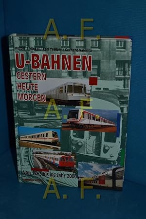 Imagen del vendedor de U-Bahnen : gestern, heute, morgen , von 1863 bis ins Jahr 2000 a la venta por Antiquarische Fundgrube e.U.