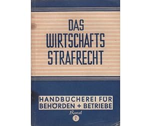 Das Wirtschaftsstrafrecht. Erläuternde Darstellung der Wirtschaftsstrafverordnung vom 23.09.1948 ...