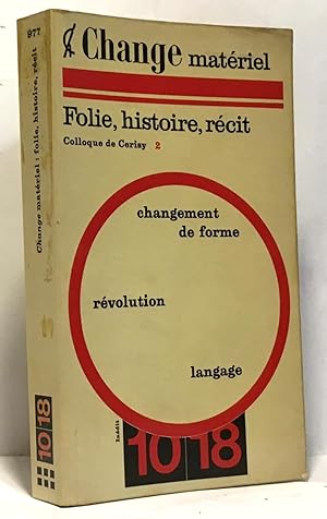 Bild des Verkufers fr Folie histoire rcit - colloque de Cerisy / change matriel - tome 2 zum Verkauf von crealivres