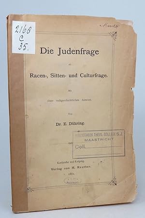 Die Judenfrage als Racen-, Sitten- und Culturfrage. Mit einer weltgeschichtlichen Antwort.